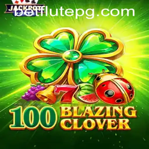 Exploring the Thrilling World of 100BlazingClover: Game Introduction, Description, and Rules